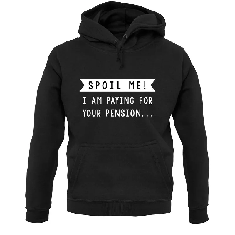 Spoil Me, I Pay For Your Pension Unisex Hoodie Hoodie with Illustration Artistic Creative