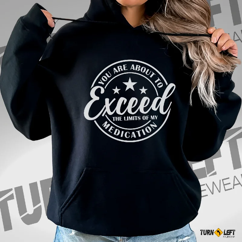 You Are About To Exceed The Limits Of My Medication Hooded Sweatshirt Hoodie with Exposed Zipper Edgy Industrial